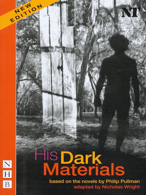 Title details for His Dark Materials (Stage Version) (NHB Modern Plays) by Philip Pullman - Available